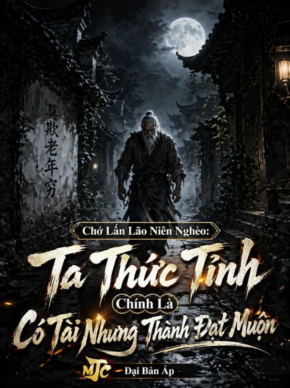 Chớ Lấn Lão Niên Nghèo: Ta Thức Tỉnh Chính Là Có Tài Nhưng Thành Đạt Muộn