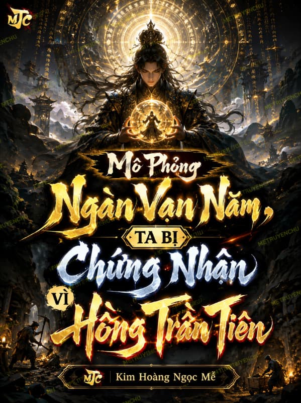 Mô Phỏng Ngàn Vạn Năm, Ta Bị Chứng Nhận Vì Hồng Trần Tiên