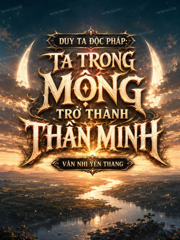 Duy Ta Độc Pháp: Ta Trong Mộng Trở Thành Thần Minh