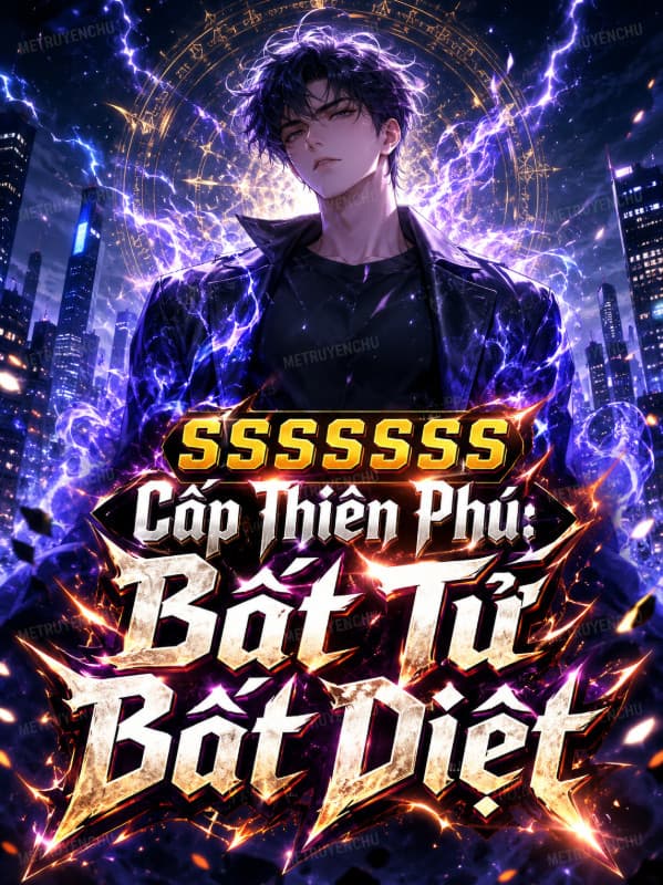 Sssssss Cấp Thiên Phú: Bất Tử Bất Diệt
