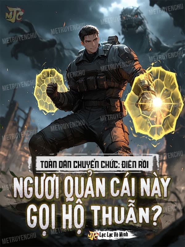Toàn Dân Chuyển Chức: Điên Rồi, Ngươi Quản Cái Này Gọi Hộ Thuẫn?