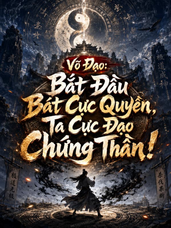 Võ Đạo: Bắt Đầu Bát Cực Quyền, Ta Cực Đạo Chứng Thần!
