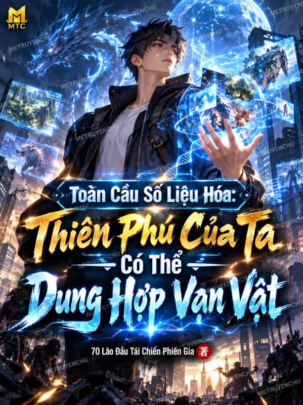 Toàn Cầu Số Liệu Hóa: Thiên Phú Của Ta Có Thể Dung Hợp Vạn Vật